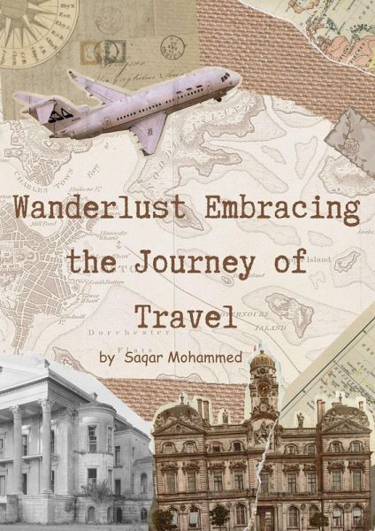 Wanderlust: Embracing the Journey of Travel (eBook, ePUB) Wanderlust: Embracing the Journey of Travel (eBook, ePUB)