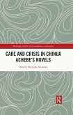 Care and Crisis in Chinua Achebe's Novels (eBook, ePUB)