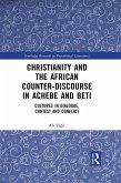 Christianity and the African Counter-Discourse in Achebe and Beti (eBook, ePUB) Christianity and the African Counter-Discourse in Achebe and Beti (eBook, ePUB)