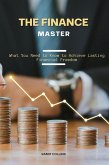 The Finace Master: What you Need to Know to Achieve Lasting Financial Freedom (eBook, ePUB)