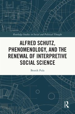 Alfred Schutz, Phenomenology, and the Renewal of Interpretive Social Science (eBook, PDF) - Pula, Besnik