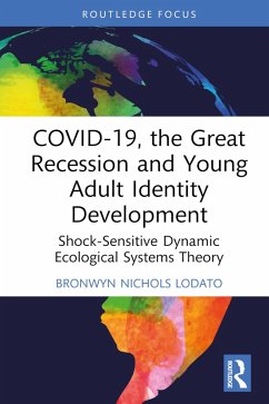 COVID-19, the Great Recession and Young Adult Identity Development (eBook, ePUB) - Nichols Lodato, Bronwyn