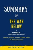 Summary of The War Below by Ernest Scheyder: Lithium, Copper, and the Global Battle to Power Our Lives (eBook, ePUB)
