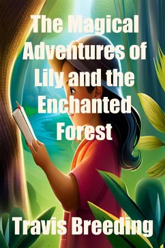 The Magical Adventures of Lily and the Enchanted Forest (eBook, ePUB) - Breeding, Travis