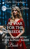 At War for the Breeder (Pregnant With Four Alphas' Babies, #4) (eBook, ePUB)