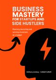 Business Mastery For Startups and Side Hustlers (eBook, ePUB)