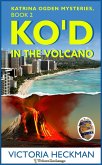 KO'd in the Volcano (Katrina Odgen Mysteries, #2) (eBook, ePUB) KO'd in the Volcano (Katrina Odgen Mysteries, #2) (eBook, ePUB)