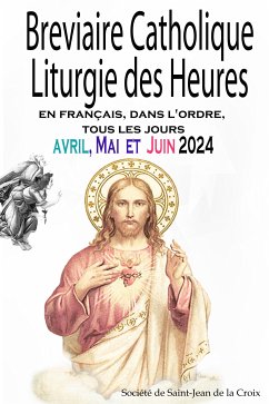 Breviaire Catholique Liturgie des Heures: en français, dans l'ordre, tous les jours pour avril, mai et juin 2024 (eBook, ePUB) - de la Croix, Société de Saint-Jean