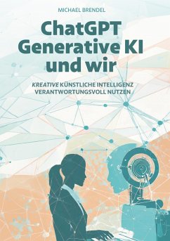 ChatGPT, Generative KI - und wir! (eBook, ePUB) - Brendel, Michael