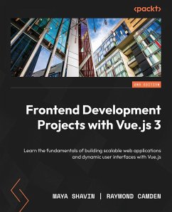 Frontend Development Projects with Vue.js 3 (eBook, ePUB) - Shavin, Maya; Camden, Raymond