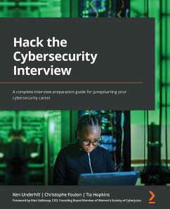 Hack the Cybersecurity Interview (eBook, ePUB) - Underhill, Ken; Foulon, Christophe; Hopkins, Tia