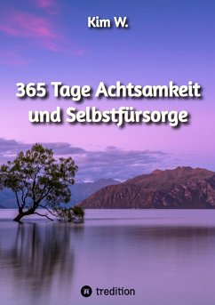 365 Tage Achtsamkeit und Selbstfürsorge (eBook, ePUB) - W., Kim