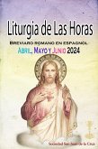 Liturgia de las Horas Breviario romano en español, en orden, todos los días de abril, mayo y junio de 2024 (eBook, ePUB)
