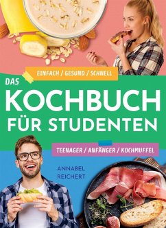 Cover Das Kochbuch für Studenten, Teenager, Anfänger und Kochmuffel (eBook, ePUB)