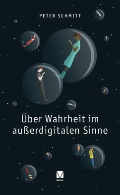 Über Wahrheit im außerdigitalen Sinne (eBook, PDF) - Schmitt, Peter