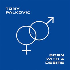 Born With A Desire - Palkovic,Tony