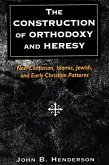 The Construction of Orthodoxy and Heresy (eBook, ePUB) The Construction of Orthodoxy and Heresy (eBook, ePUB)