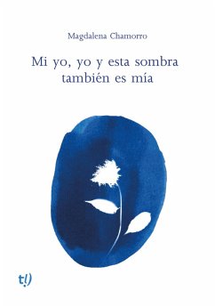 Mi yo, yo y esta sombra también es mía (eBook, ePUB) - Chamorro, Magdalena