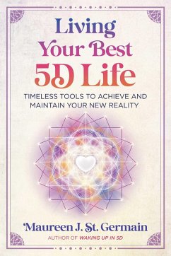 Living Your Best 5D Life (eBook, ePUB) - St. Germain, Maureen J.