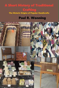 Short History of Traditional Crafts (Short History Series, #9) (eBook, ePUB) - Wonning, Paul R.