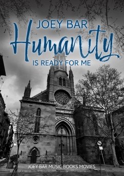 Humanity is ready for me (eBook, ePUB) - Bar, Joey; Bar, Joey