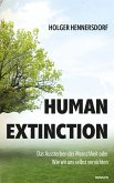 Human extinction - Das Aussterben der Menschheit oder Wie wir uns selbst vernichten (eBook, ePUB)