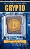The Beginners Blueprint To Crypto The Ultimate Guide To Getting Started In Cryptocurrency (eBook, ePUB)