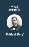 Politik als Beruf - Max Webers Meisterwerk (eBook, ePUB)