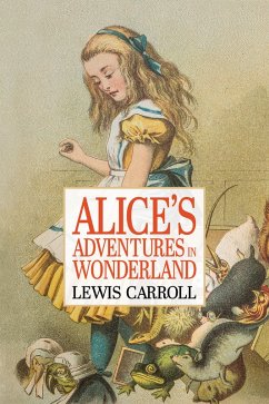 Alice's Adventures In Wonderland (eBook, ePUB) - Carroll, Lewis