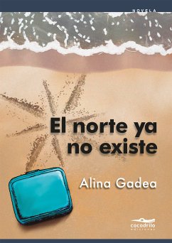 El norte ya no existe (eBook, ePUB) - Gadea, Alina