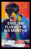 English Fluency in Six Months (eBook, ePUB)