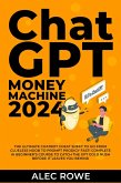 ChatGPT Money Machine 2024 - The Ultimate Chatbot Cheat Sheet to Go From Clueless Noob to Prompt Prodigy Fast! Complete AI Beginner's Course to Catch the GPT Gold Rush Before It Leaves You Behind (eBook, ePUB)