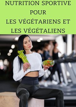 Nutrition Sportive pour les Végétariens et les Végétaliens : Maximisez Votre Performance Sans Viande (eBook, ePUB) - Gomes, Frédéric