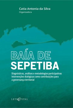 Cover BAÍA DE SEPETIBA - Diagnósticos, análises e metodologias participativas. Intervenções dialógicas como contribuições para a governança territorial. (eBook, PDF)