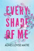 Every shade of me (eBook, ePUB)
