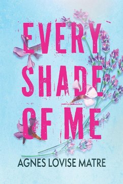 Every shade of me (eBook, ePUB) - Matre, Agnes Lovise