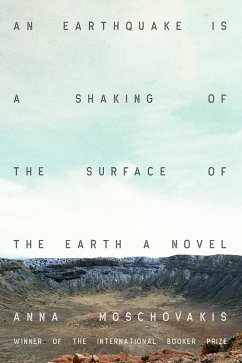 An Earthquake is A Shaking of the Surface of the Earth (eBook, ePUB) - Moschovakis, Anna