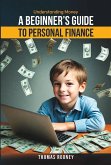 Understanding Money - A beginner's guide to personal finance (eBook, ePUB)