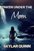 Taken Under The Moon (eBook, ePUB)