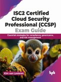 ISC2 Certified Cloud Security Professional (CCSP) Exam Guide: Essential Strategies for Compliance, Governance, and Risk Management (eBook, ePUB)