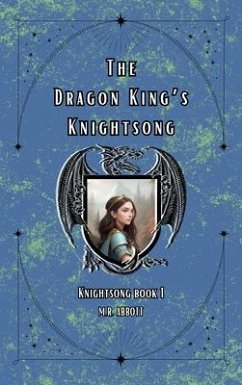 The Dragon King's Knightsong (eBook, ePUB) - Abbott, M. R.