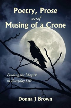 Poetry, Prose and Musing of a Crone (eBook, ePUB) - Brown, Donna J