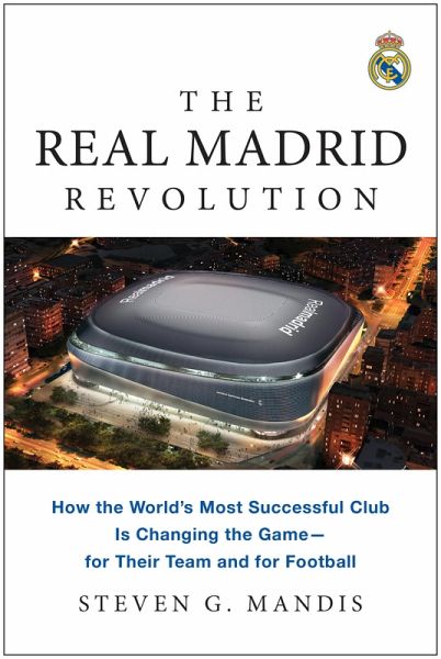 The Real Madrid Revolution (eBook, ePUB) The Real Madrid Revolution (eBook, ePUB)