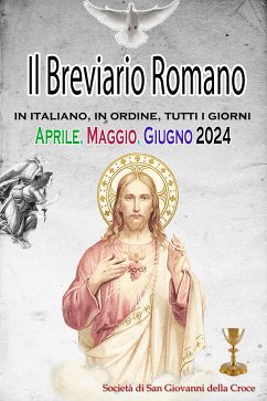 Il Breviario Romano in italiano, in ordine, tutti i giorni per aprile, maggio, giugno 2024 (eBook, ePUB) - della Croce, Società di San Giovanni