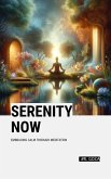 Serenity Now: Embracing Calm Through Meditation (eBook, ePUB)