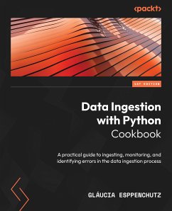 Data Ingestion with Python Cookbook (eBook, ePUB) - Esppenchutz, Gláucia