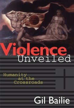 Violence Unveiled (eBook, ePUB) - Bailie, Gil