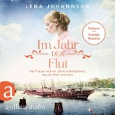 Im Jahr der Flut - Vier Frauen und ein Jahrhundertbauwerk, das die Welt verändert (MP3-Download)