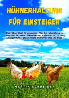 Hühnerhaltung für Einsteiger - Schneider, Martin