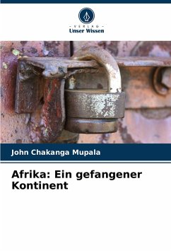 Afrika: Ein gefangener Kontinent - Mupala, John Chakanga